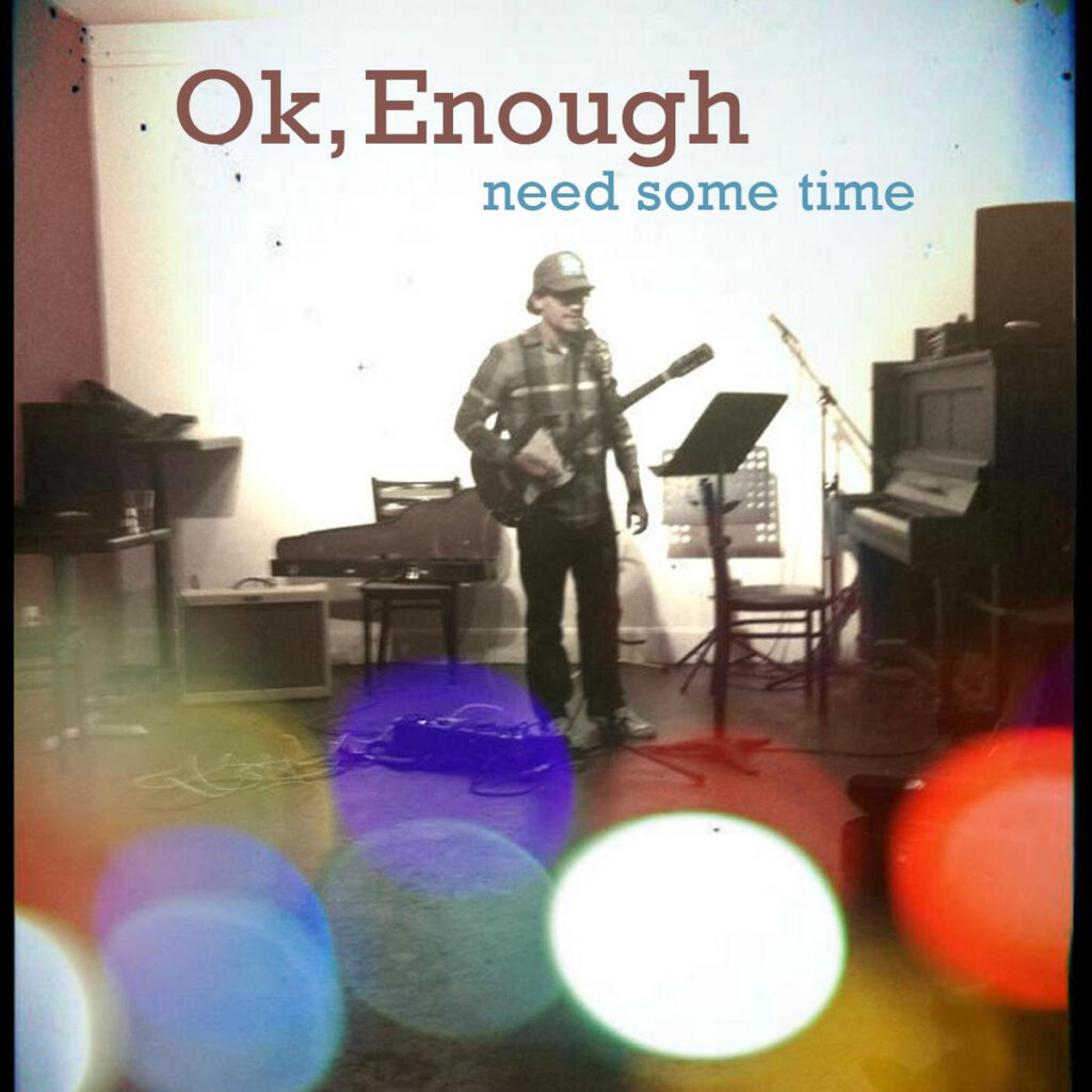 need some time by ok enough